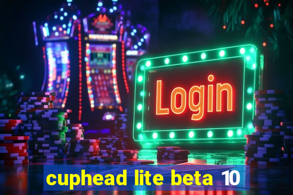 cuphead lite beta 10